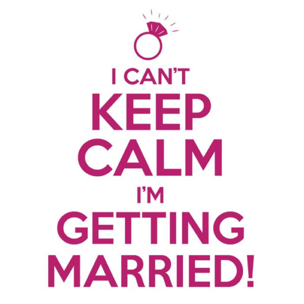 I Can T Keep Calm I M Getting Married 24 Hour Tees