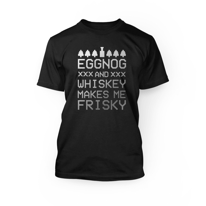 "silver eggnog and whiskey makes me frisky design on the front of a black unisex t-shirt"