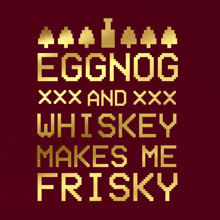 "gold foil eggnog and whiskey makes me frisky design on the front of a heather cardinal image"