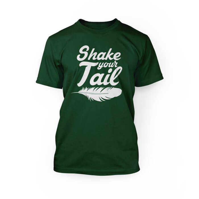 "white shake your tail lettering and a feather graphic on a kelly green crew neck unisex t-shirt"