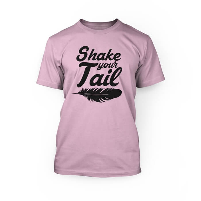 "white shake your tail lettering and a feather graphic on a pink crew neck unisex t-shirt"