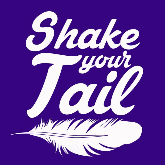 "white shake you tail and a feather graphic on top of a team purple image"