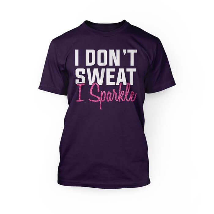 "white i don't sweat and pink glitter i sparkle lettering on top of a team purple crew neck unisex t-shirt"