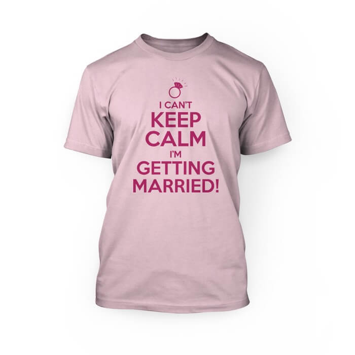 I Can't Keep Calm I'm Getting Married - 24 Hour Tees