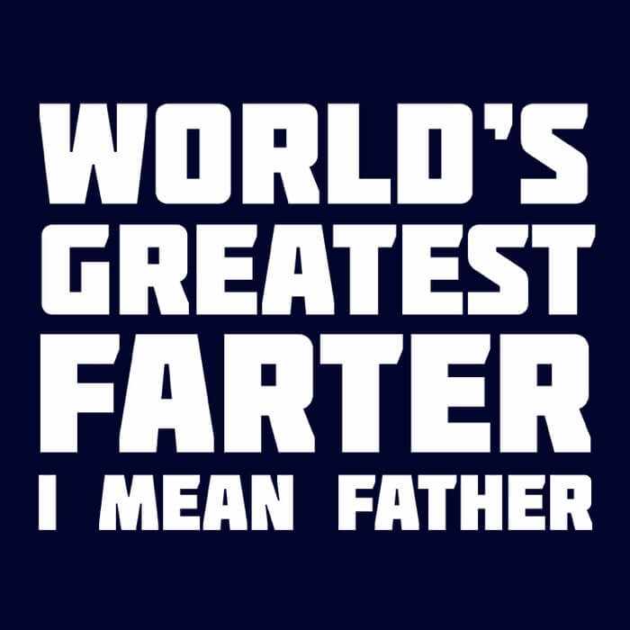 "white worlds greatest farter i mean father lettering on top of a navy image"