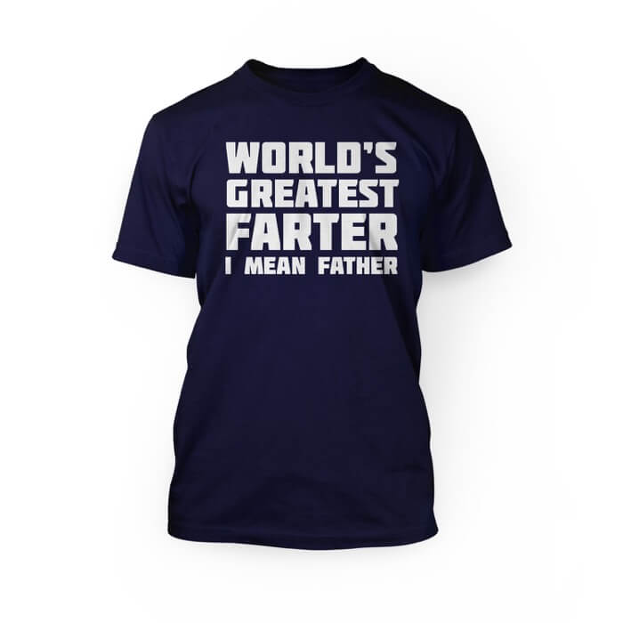 "white worlds greatest farter i mean father lettering on a navy crew neck unisex t-shirt"