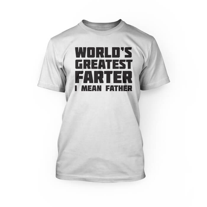 "black worlds greatest farter i mean father lettering on a white crew neck unisex t-shirt"