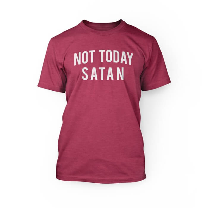 "white not today satan on front of a berry triblend crew neck shirt"
