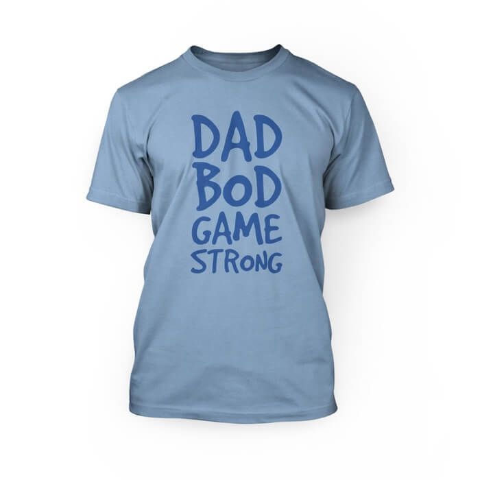 "blue dad bod game strong design on the front of an ocean blue crew neck unisex t-shirt"