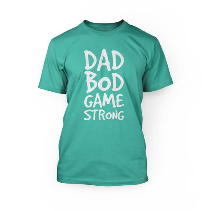 "white dad bod game strong design on the front of a teal crew neck unisex t-shirt"