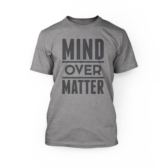 "grey mind over matter design on the top of an athletic heather crew neck unisex t-shirt"