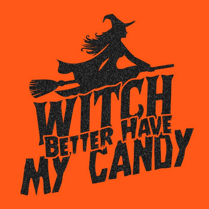 "black glitter witch better have my candy design on the front of an orange image"