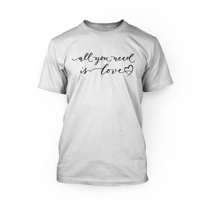 "black all you need is love scripted font with a graphic heart on the front of a white crew neck unisex t-shirt"