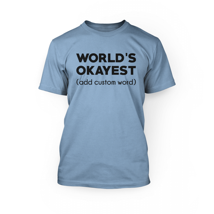 "Black World's Okayest (add custom word) design on the front of an ocean blue crew neck unisex shirt"