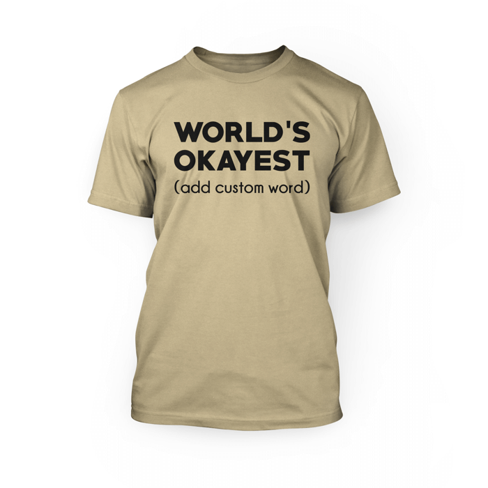 "Black World's Okayest (add custom word) design on the front of a soft cream crew neck unisex shirt"